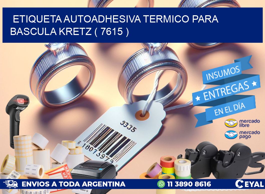 ETIQUETA AUTOADHESIVA TERMICO PARA BASCULA KRETZ ( 7615 )