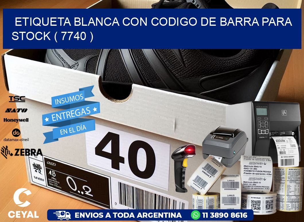 ETIQUETA BLANCA CON CODIGO DE BARRA PARA STOCK ( 7740 )