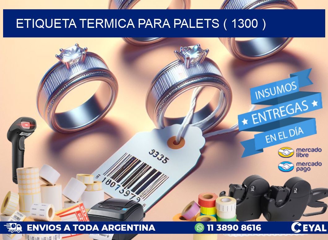 ETIQUETA TERMICA PARA PALETS ( 1300 )
