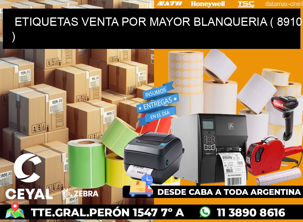 ETIQUETAS VENTA POR MAYOR BLANQUERIA ( 8910 )