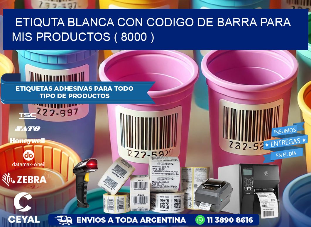 ETIQUTA BLANCA CON CODIGO DE BARRA PARA MIS PRODUCTOS ( 8000 )