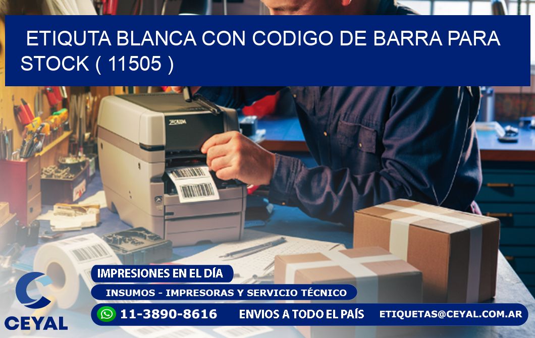 ETIQUTA BLANCA CON CODIGO DE BARRA PARA STOCK ( 11505 )