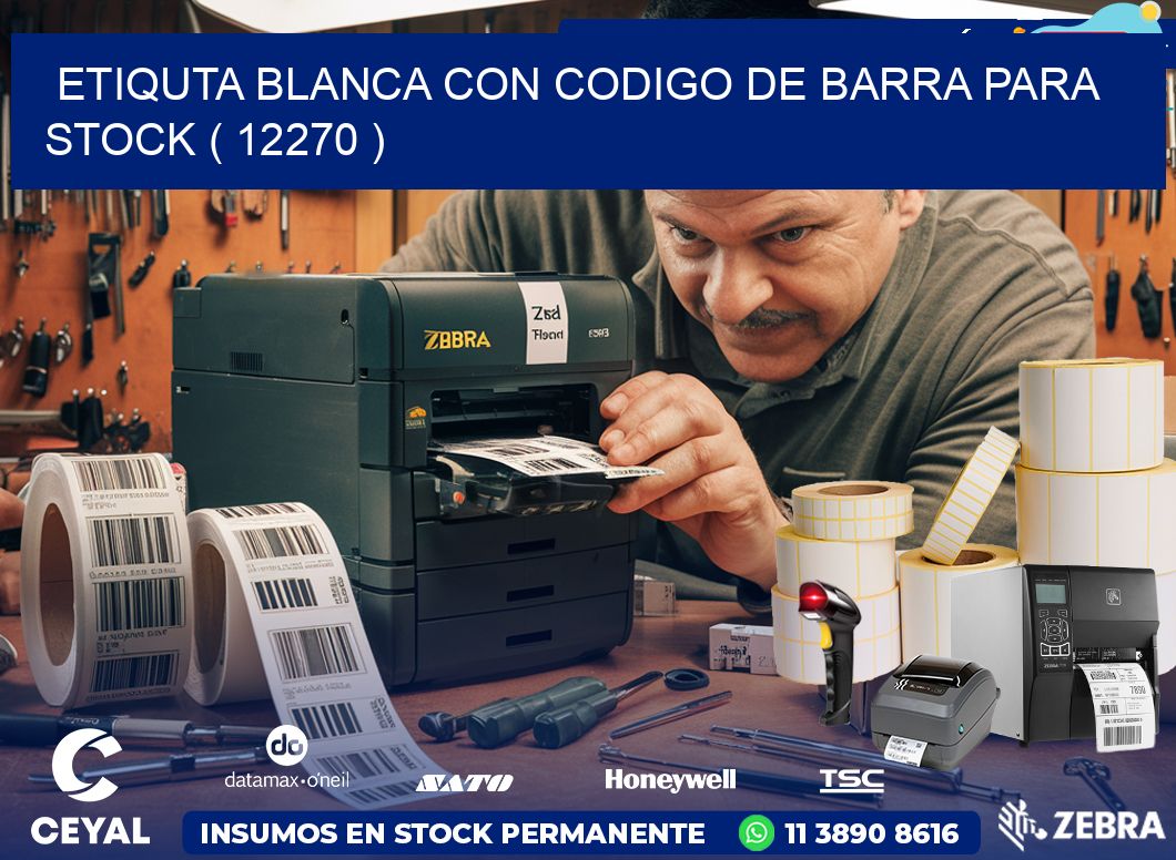 ETIQUTA BLANCA CON CODIGO DE BARRA PARA STOCK ( 12270 )