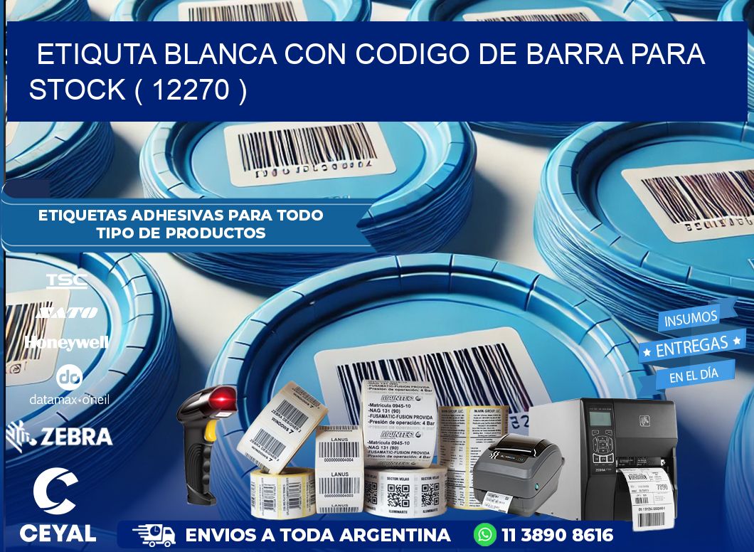ETIQUTA BLANCA CON CODIGO DE BARRA PARA STOCK ( 12270 )