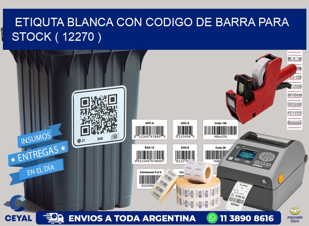 ETIQUTA BLANCA CON CODIGO DE BARRA PARA STOCK ( 12270 )