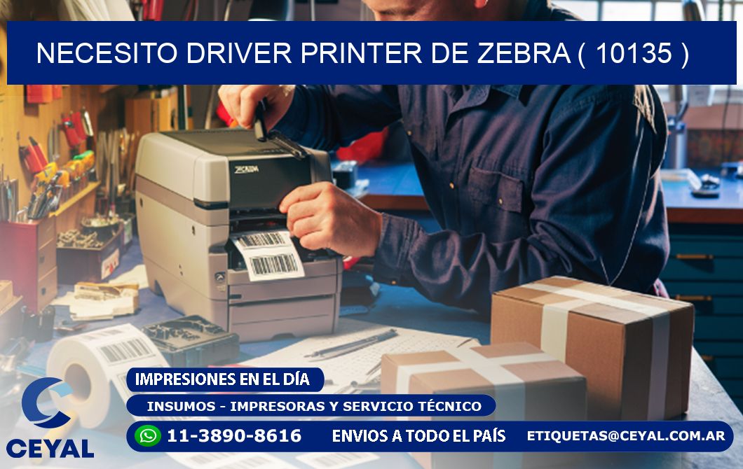 NECESITO DRIVER PRINTER DE ZEBRA ( 10135 )