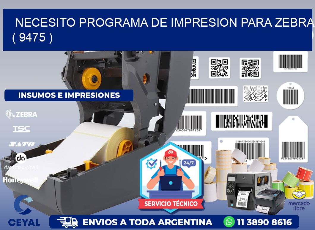 NECESITO PROGRAMA DE IMPRESION PARA ZEBRA ( 9475 )
