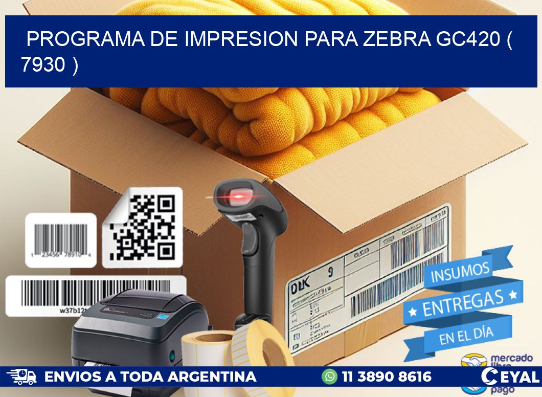 PROGRAMA DE IMPRESION PARA ZEBRA GC420 ( 7930 )