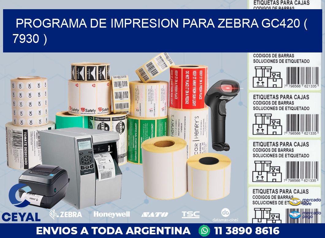PROGRAMA DE IMPRESION PARA ZEBRA GC420 ( 7930 )