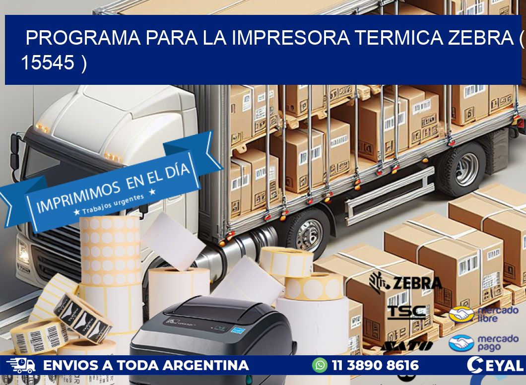 PROGRAMA PARA LA IMPRESORA TERMICA ZEBRA ( 15545 )
