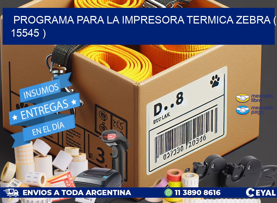 PROGRAMA PARA LA IMPRESORA TERMICA ZEBRA ( 15545 )