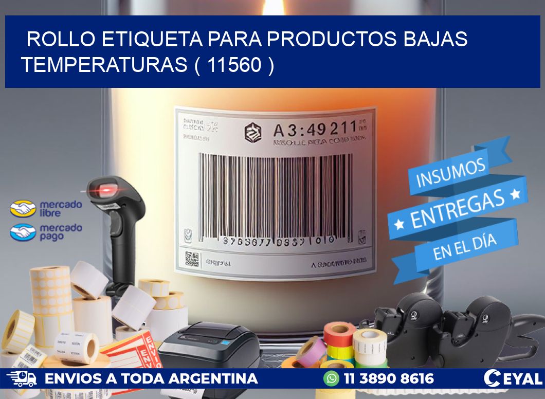 ROLLO ETIQUETA PARA PRODUCTOS BAJAS TEMPERATURAS ( 11560 )