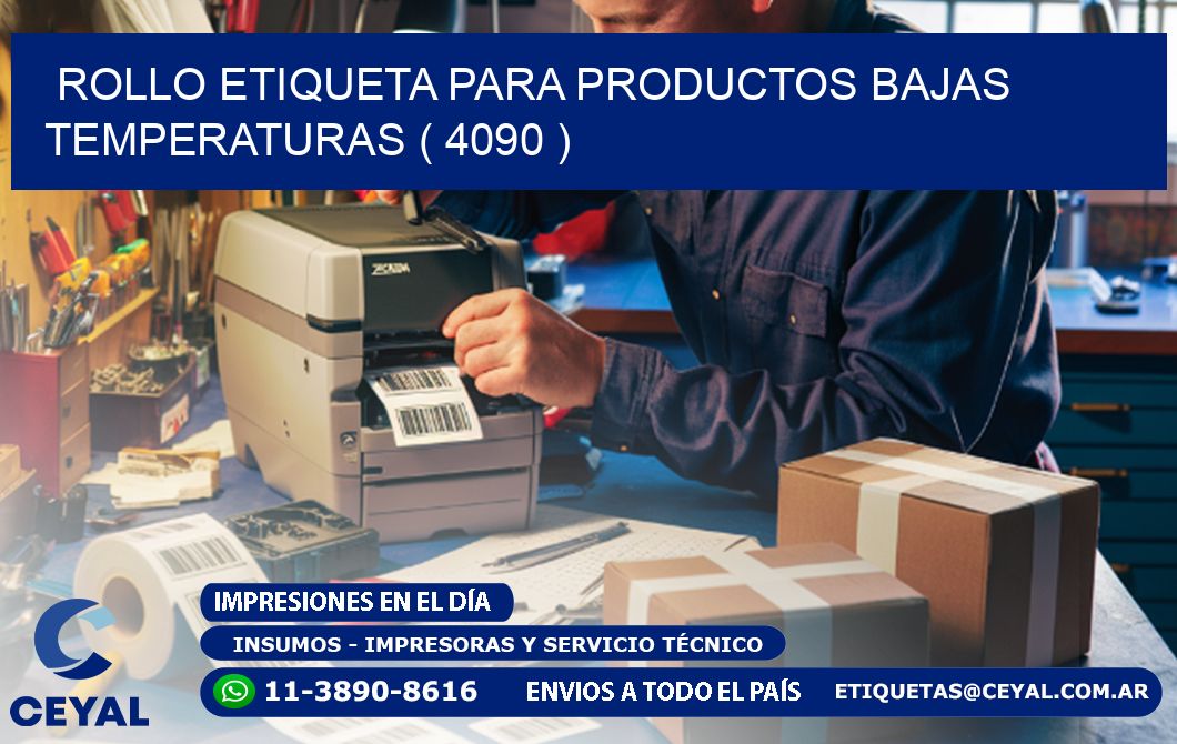 ROLLO ETIQUETA PARA PRODUCTOS BAJAS TEMPERATURAS ( 4090 )