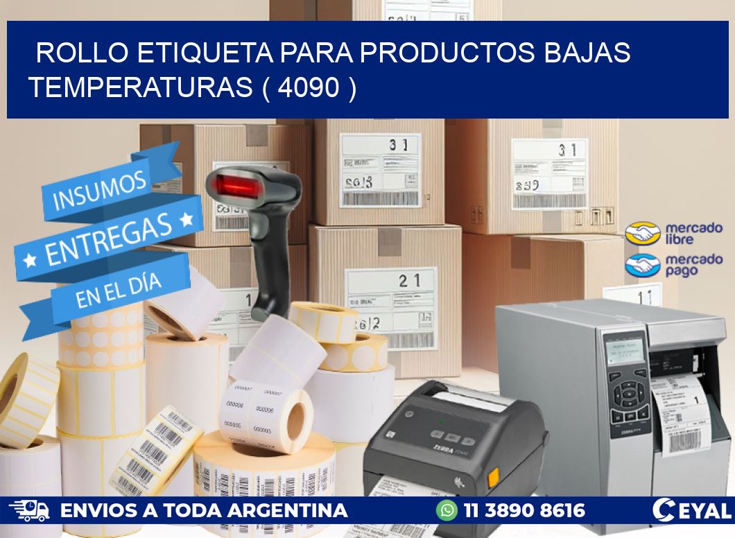 ROLLO ETIQUETA PARA PRODUCTOS BAJAS TEMPERATURAS ( 4090 )