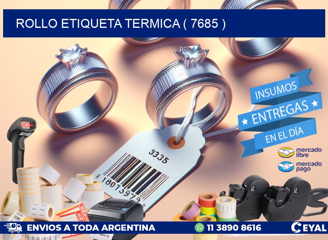 ROLLO ETIQUETA TERMICA ( 7685 )