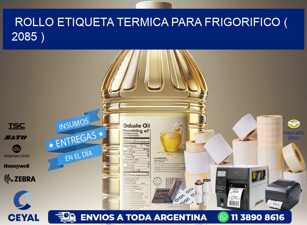 ROLLO ETIQUETA TERMICA PARA FRIGORIFICO ( 2085 )