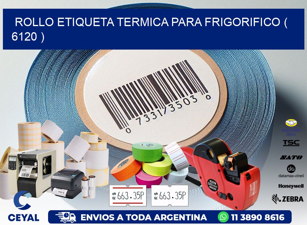 ROLLO ETIQUETA TERMICA PARA FRIGORIFICO ( 6120 )