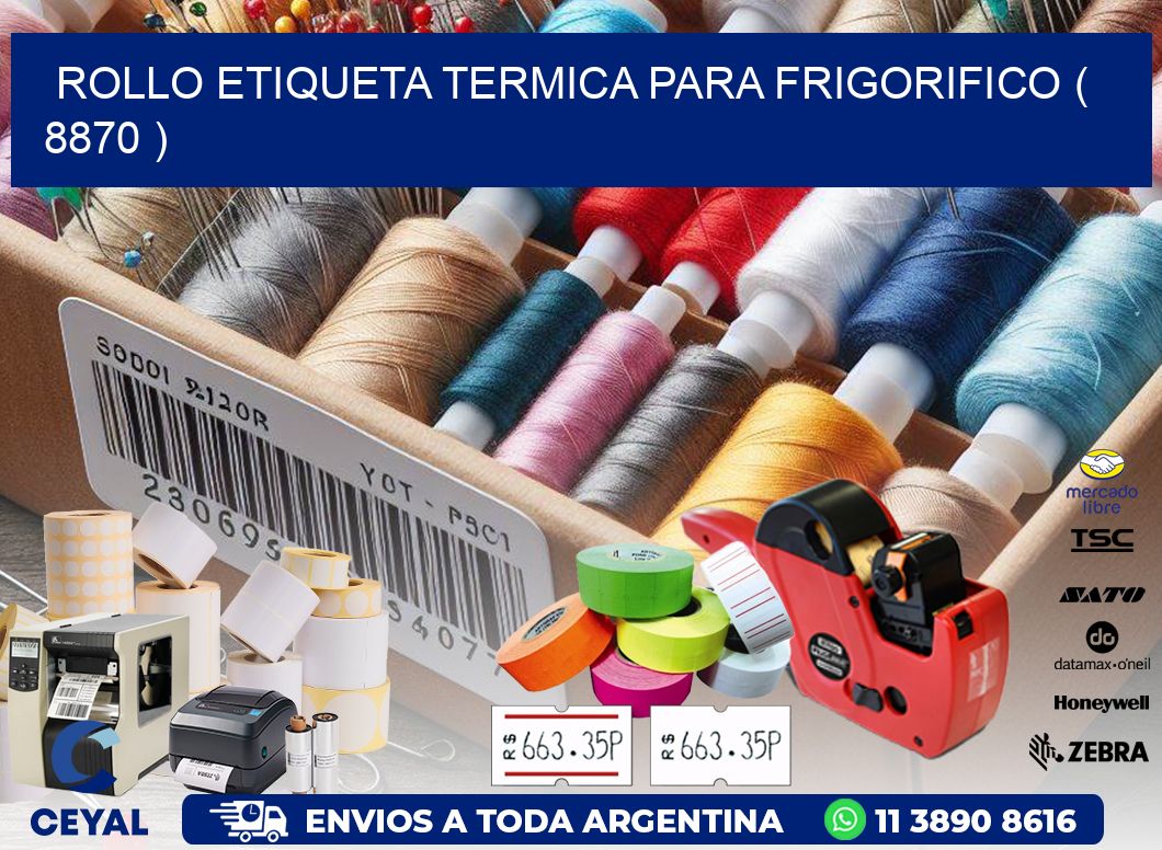 ROLLO ETIQUETA TERMICA PARA FRIGORIFICO ( 8870 )