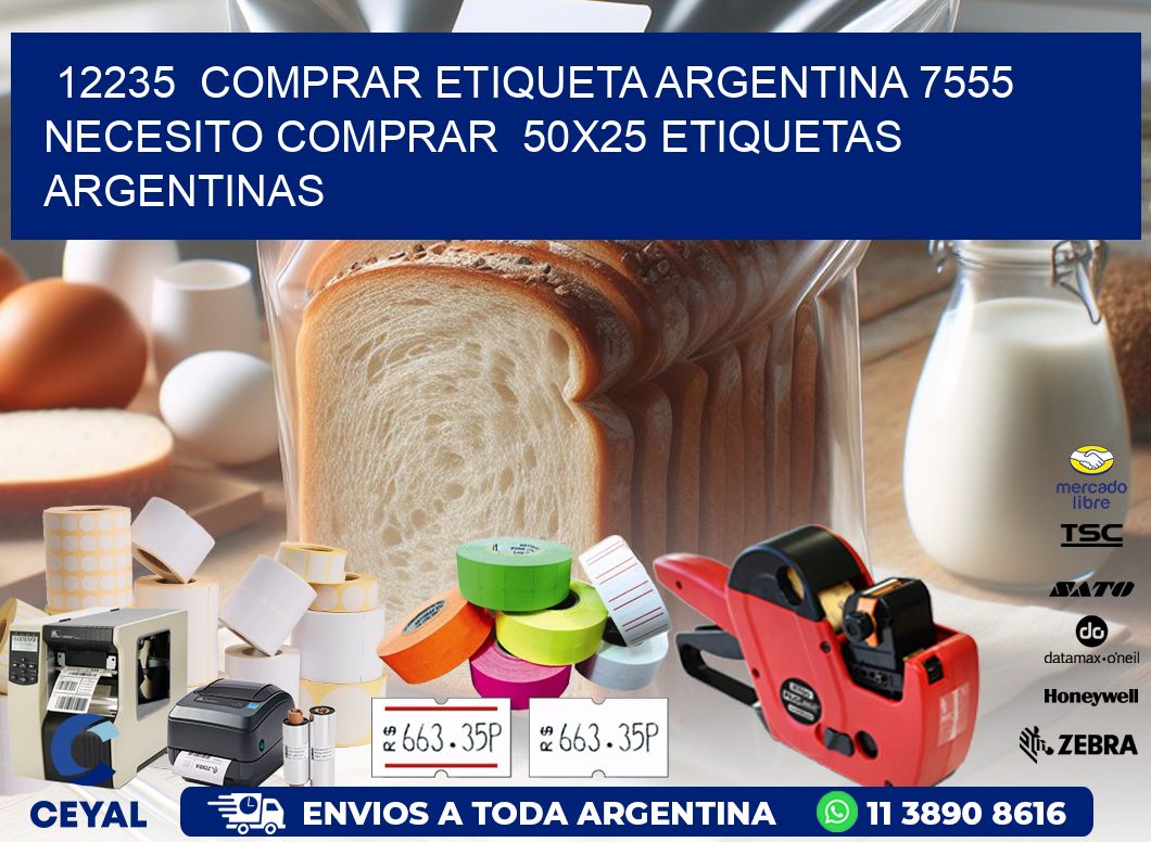 12235  COMPRAR ETIQUETA ARGENTINA 7555 NECESITO COMPRAR  50X25 ETIQUETAS ARGENTINAS