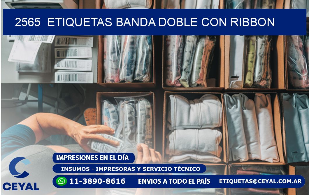 2565  ETIQUETAS BANDA DOBLE CON RIBBON