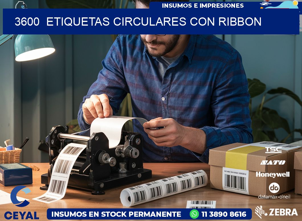 3600  ETIQUETAS CIRCULARES CON RIBBON