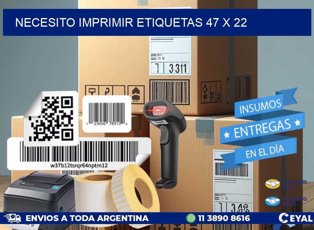 NECESITO IMPRIMIR ETIQUETAS 47 x 22