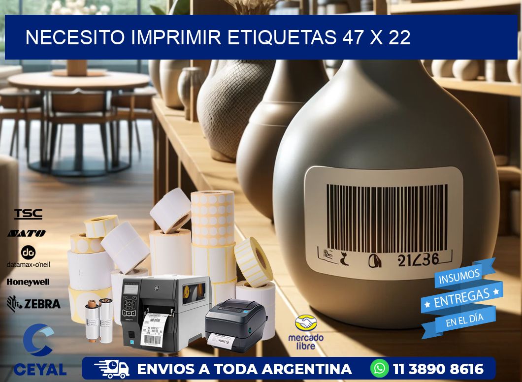 NECESITO IMPRIMIR ETIQUETAS 47 x 22