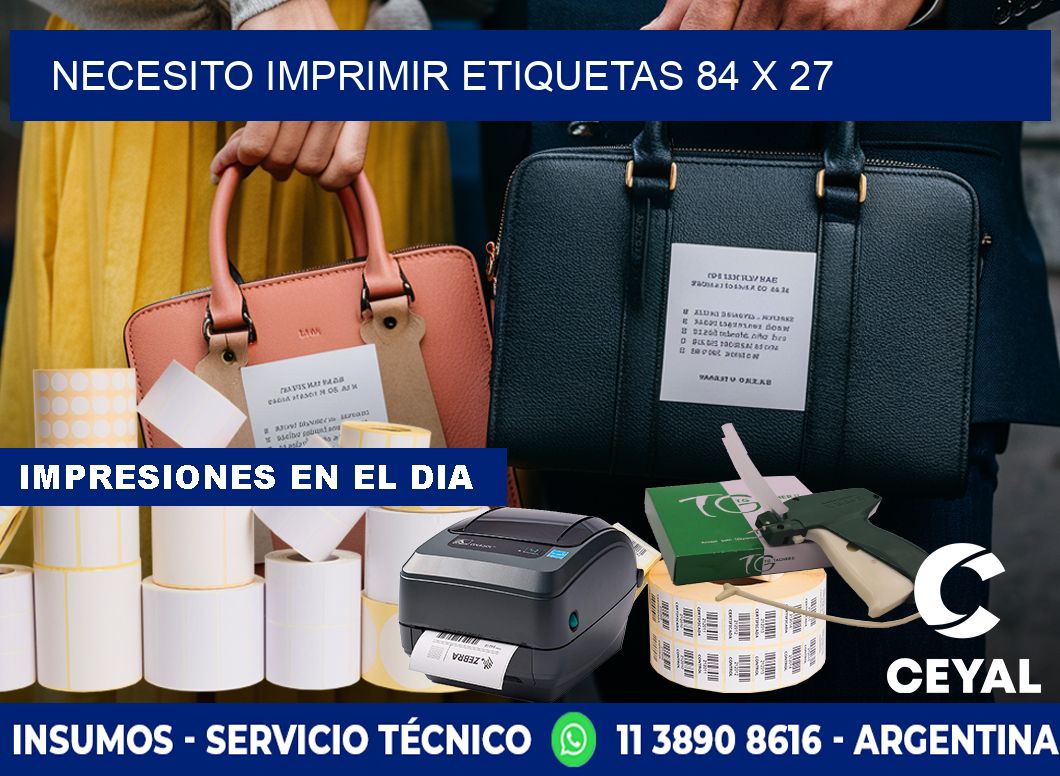 NECESITO IMPRIMIR ETIQUETAS 84 x 27