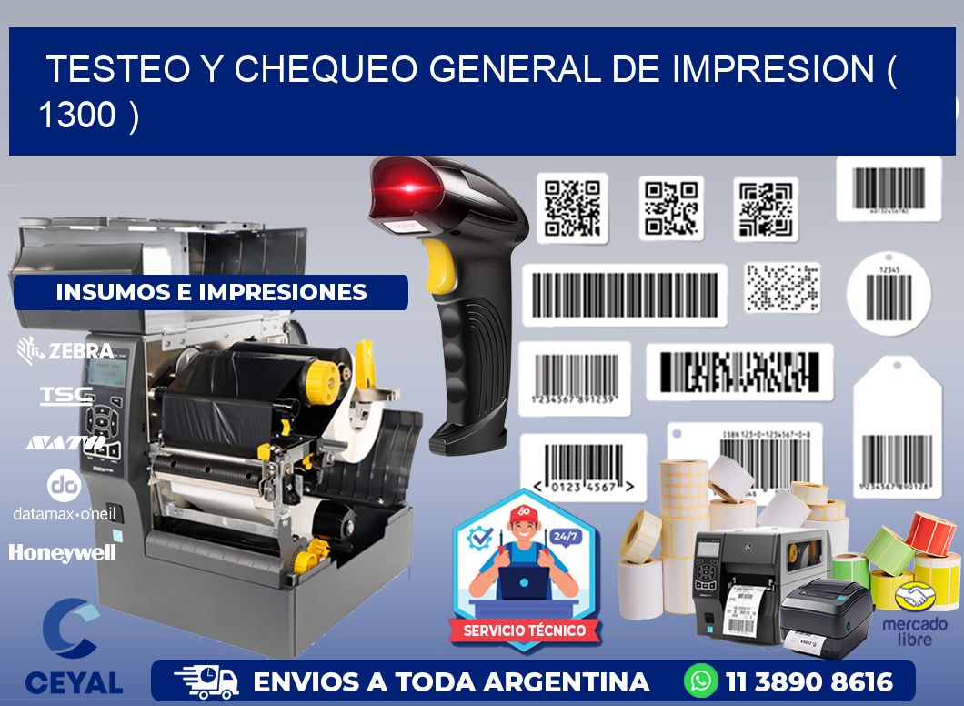 TESTEO Y CHEQUEO GENERAL DE IMPRESION ( 1300 )