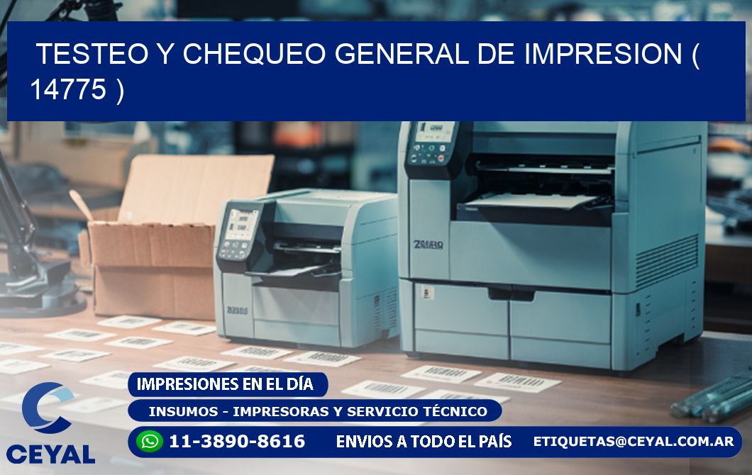 TESTEO Y CHEQUEO GENERAL DE IMPRESION ( 14775 )