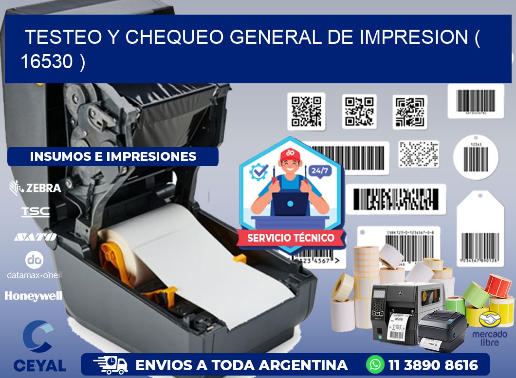 TESTEO Y CHEQUEO GENERAL DE IMPRESION ( 16530 )
