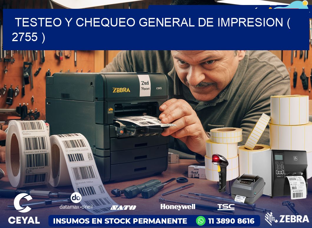 TESTEO Y CHEQUEO GENERAL DE IMPRESION ( 2755 )