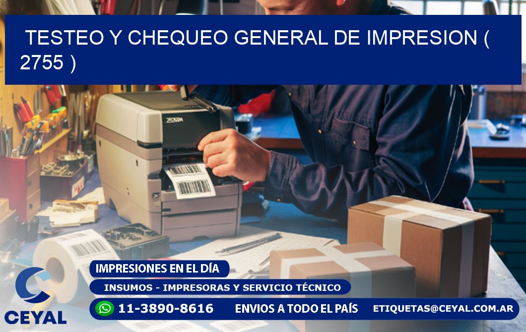 TESTEO Y CHEQUEO GENERAL DE IMPRESION ( 2755 )