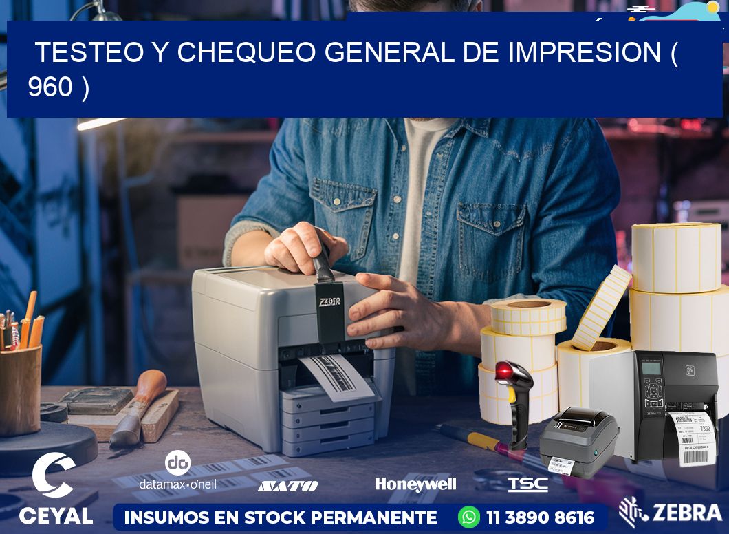 TESTEO Y CHEQUEO GENERAL DE IMPRESION ( 960 )