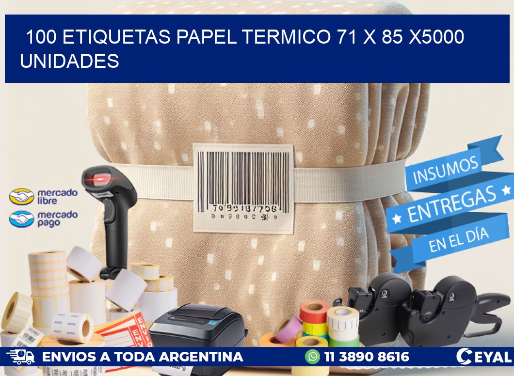 100 ETIQUETAS PAPEL TERMICO 71 x 85 X5000 UNIDADES