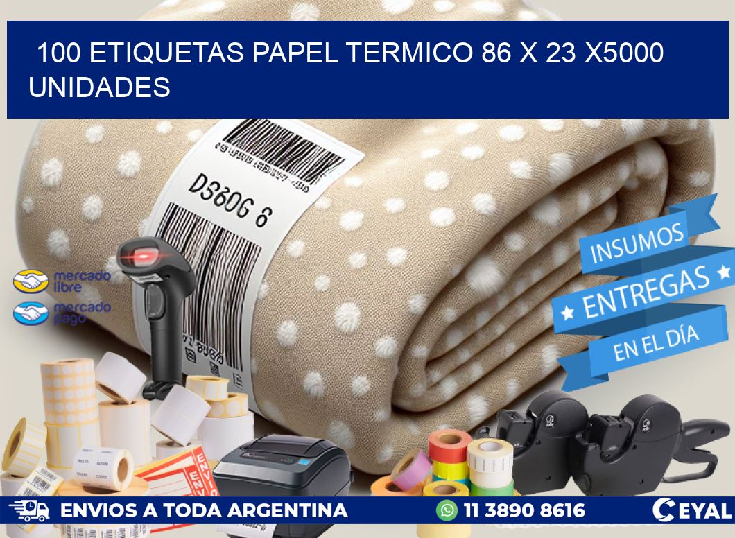 100 ETIQUETAS PAPEL TERMICO 86 x 23 X5000 UNIDADES