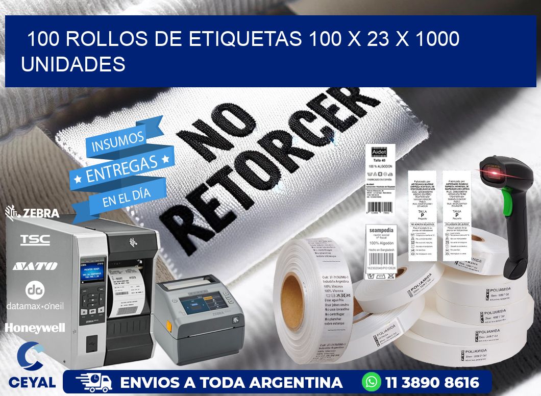 100 ROLLOS DE ETIQUETAS 100 x 23 X 1000 UNIDADES