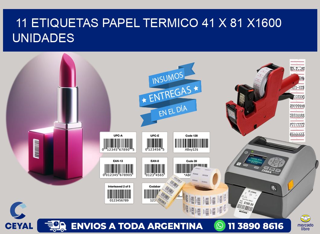 11 ETIQUETAS PAPEL TERMICO 41 x 81 X1600 UNIDADES