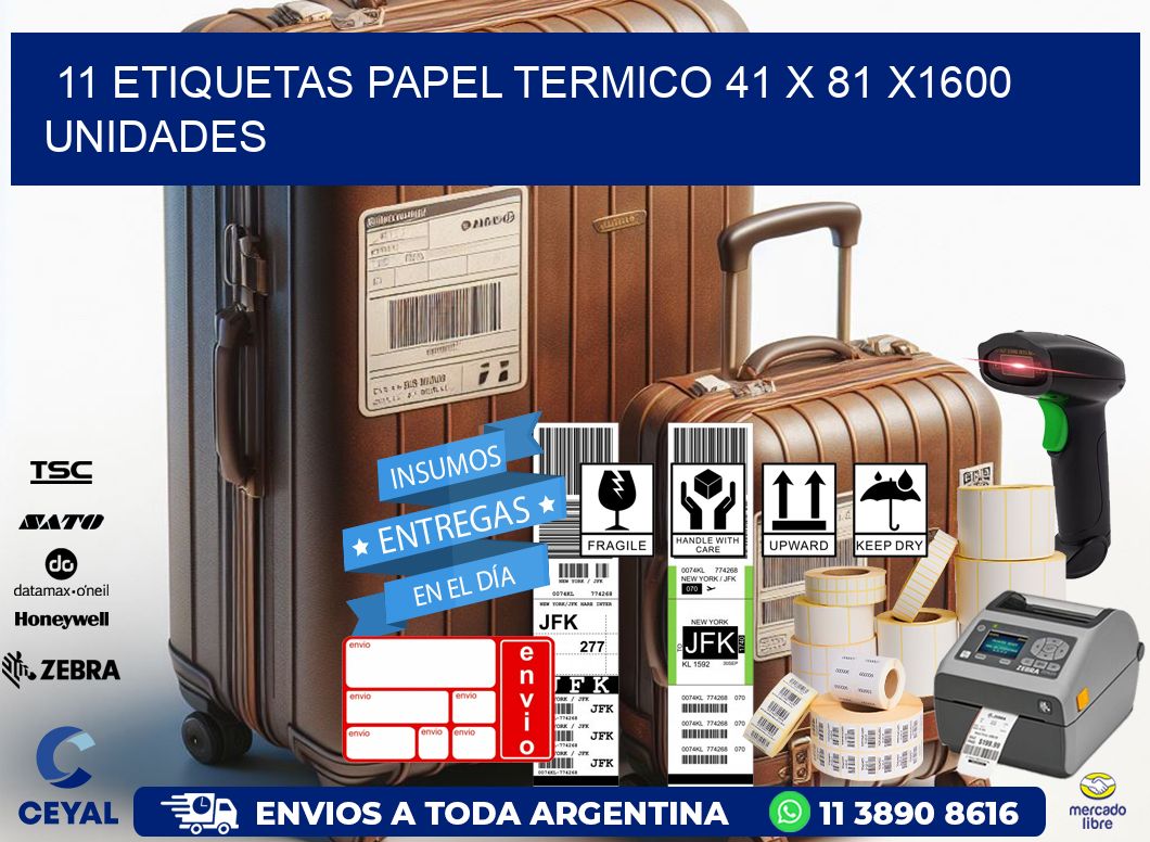 11 ETIQUETAS PAPEL TERMICO 41 x 81 X1600 UNIDADES