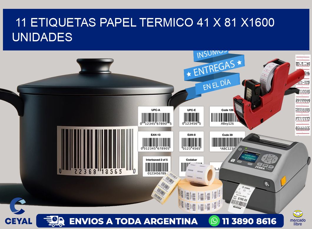 11 ETIQUETAS PAPEL TERMICO 41 x 81 X1600 UNIDADES