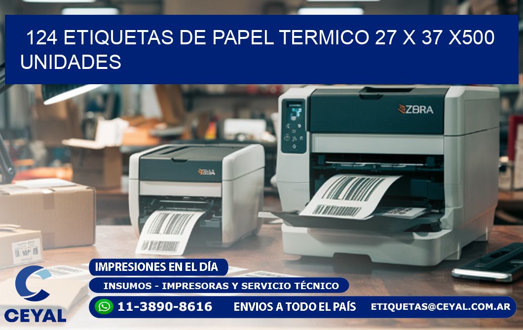 124 ETIQUETAS DE PAPEL TERMICO 27 x 37 x500 UNIDADES