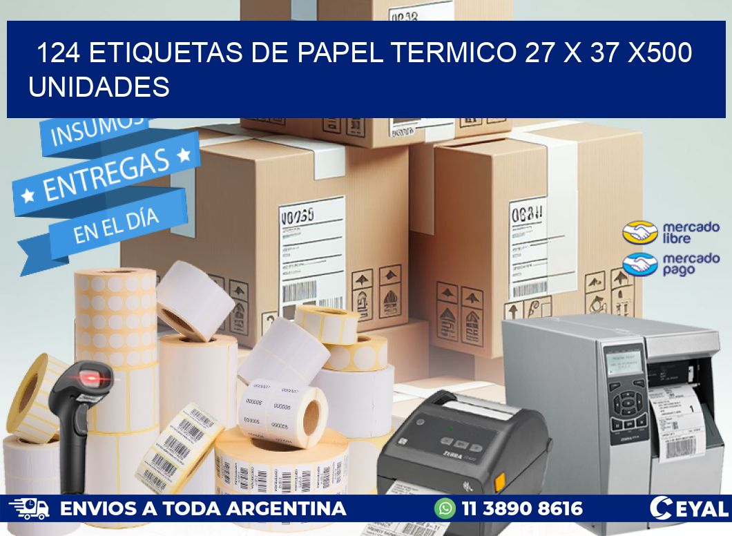 124 ETIQUETAS DE PAPEL TERMICO 27 x 37 x500 UNIDADES