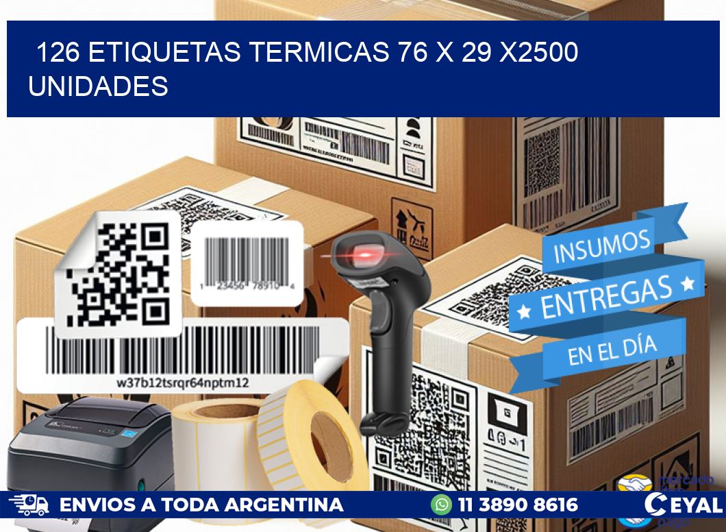 126 ETIQUETAS TERMICAS 76 x 29 X2500 UNIDADES