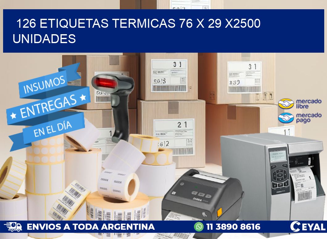 126 ETIQUETAS TERMICAS 76 x 29 X2500 UNIDADES