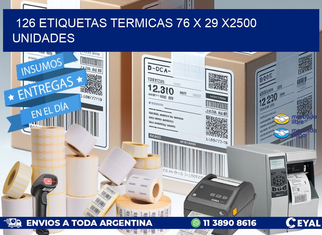 126 ETIQUETAS TERMICAS 76 x 29 X2500 UNIDADES