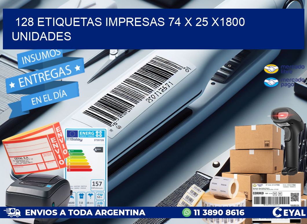 128 ETIQUETAS IMPRESAS 74 x 25 X1800 UNIDADES