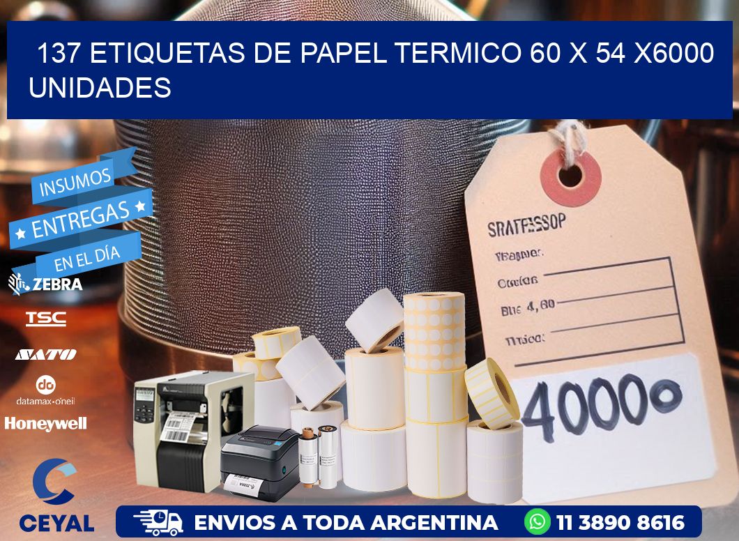 137 ETIQUETAS DE PAPEL TERMICO 60 x 54 X6000 UNIDADES