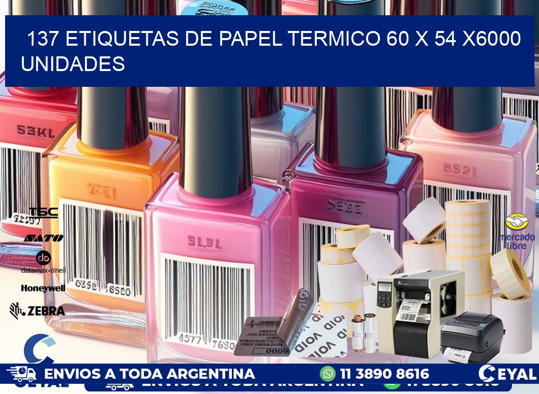 137 ETIQUETAS DE PAPEL TERMICO 60 x 54 X6000 UNIDADES