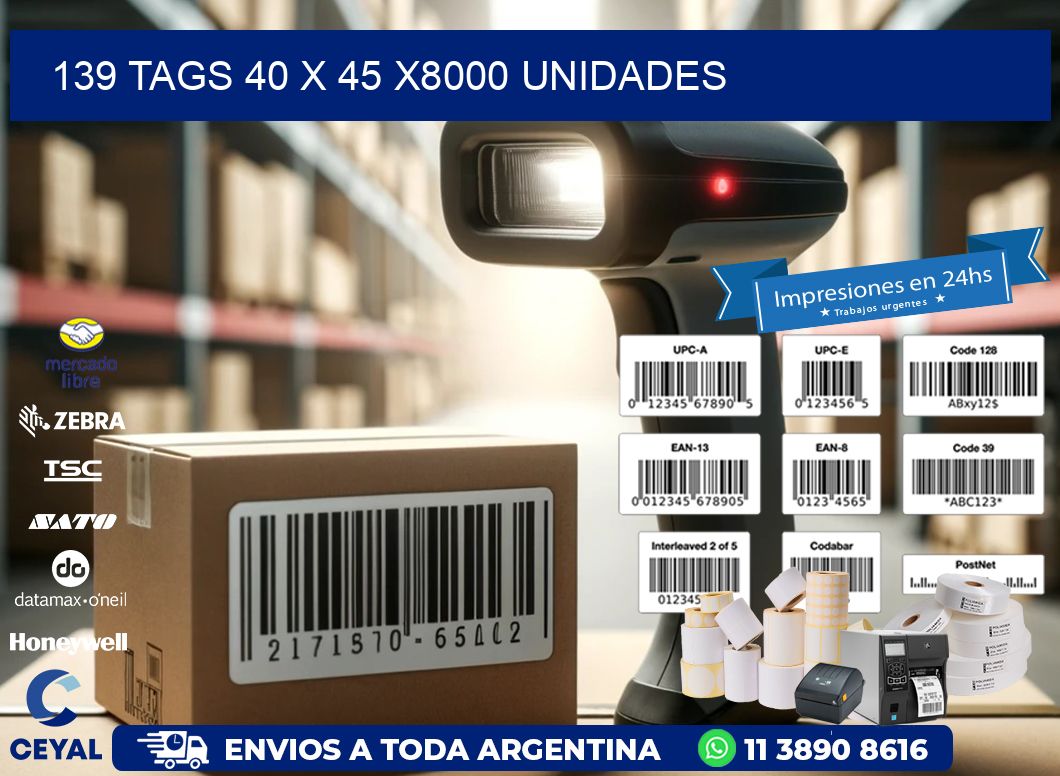 139 TAGS 40 x 45 X8000 UNIDADES