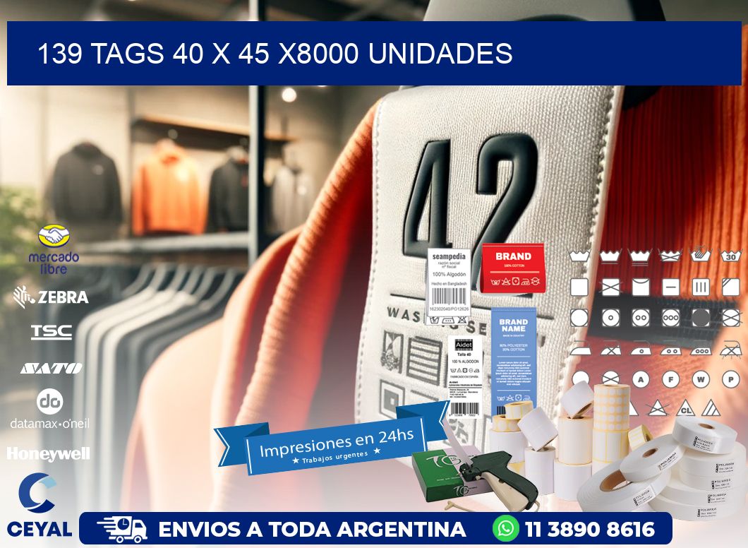 139 TAGS 40 x 45 X8000 UNIDADES